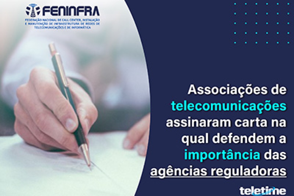 Associações de telecomunicações assinaram carta na qual defendem a importância das agências reguladoras para a sociedade brasileira